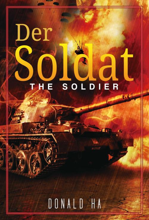 Cover of the book Der Soldat: The Soldier Series Book 1 by Donald Ha, Donald Ha