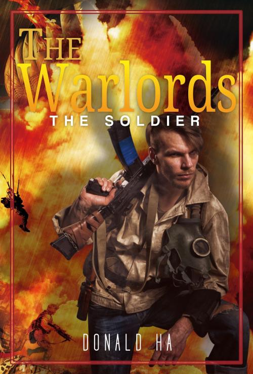 Cover of the book The Warlords: The Soldier Series Book 2 by Donald Ha, Donald Ha