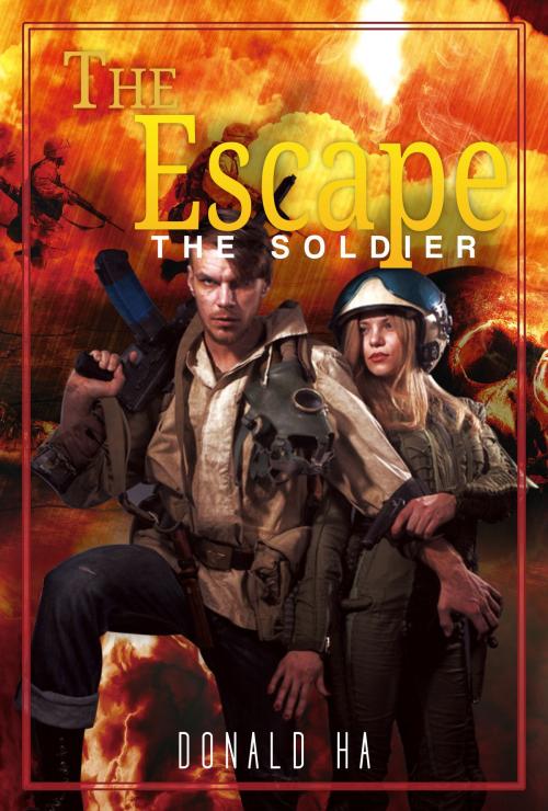 Cover of the book The Escape: The Soldier Series Book 3 by Donald Ha, Donald Ha