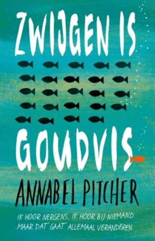 Cover of the book Zwijgen is goudvis by Annabel Pitcher, Luitingh-Sijthoff B.V., Uitgeverij