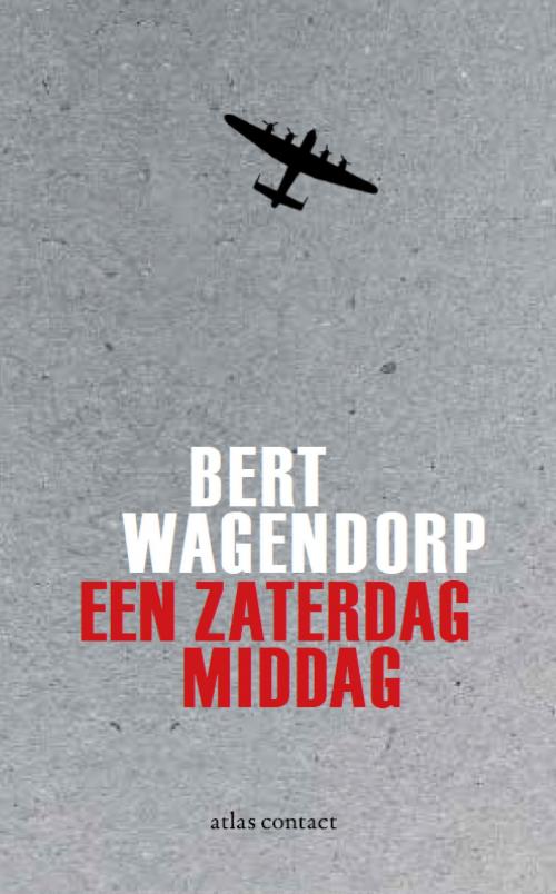 Cover of the book Een zaterdagmiddag by Bert Wagendorp, Atlas Contact, Uitgeverij