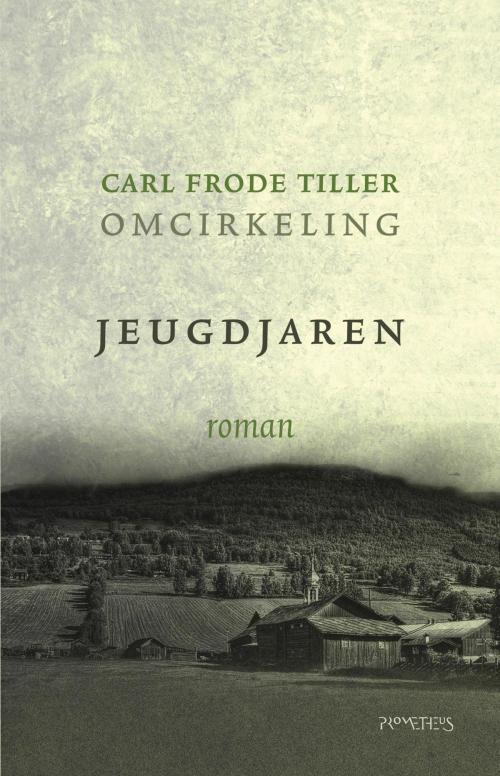 Cover of the book Jeugdjaren by Carl Frode Tiller, Prometheus, Uitgeverij