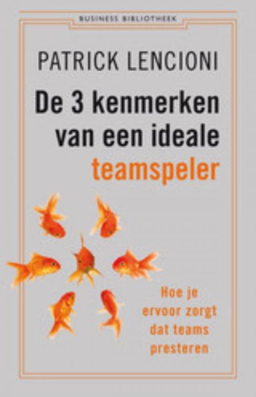 Cover of the book De 3 kenmerken van een ideale teamspeler by Patrick Lencioni, Atlas Contact, Uitgeverij
