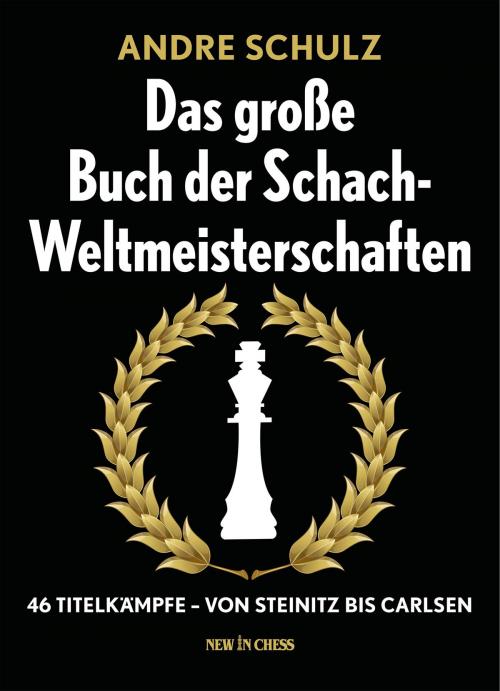Cover of the book Das Grosse Buch der Schach-Weltmeisterschaften by André Schulz, New in Chess