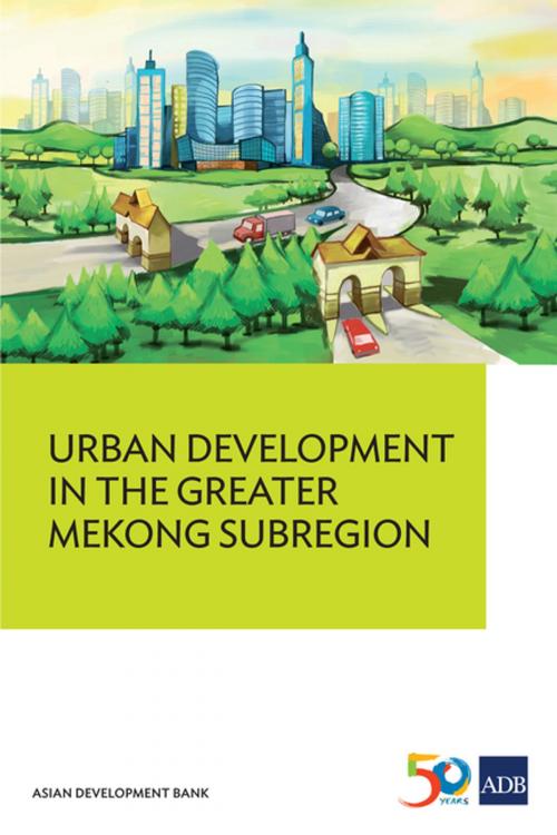 Cover of the book Urban Development in the Greater Mekong Subregion by , Asian Development Bank
