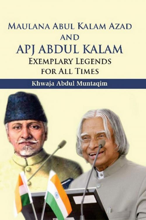 Cover of the book Maulana Abul Kalam Azad and Apj Abdul Kalam by Khwaja Abdul Muntaqim, Kalpaz Publications