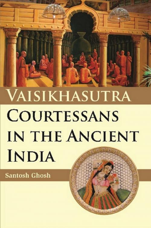 Cover of the book Vaisikasutra Courtesans in the Ancient India by Santosh Ghosh, Kalpaz Publications