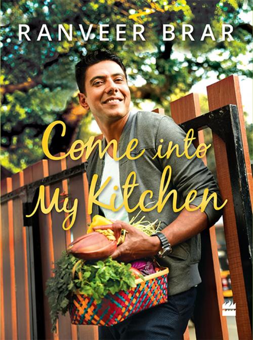 Cover of the book Come into My Kitchen by Ranveer Brar, HarperCollins Publishers India
