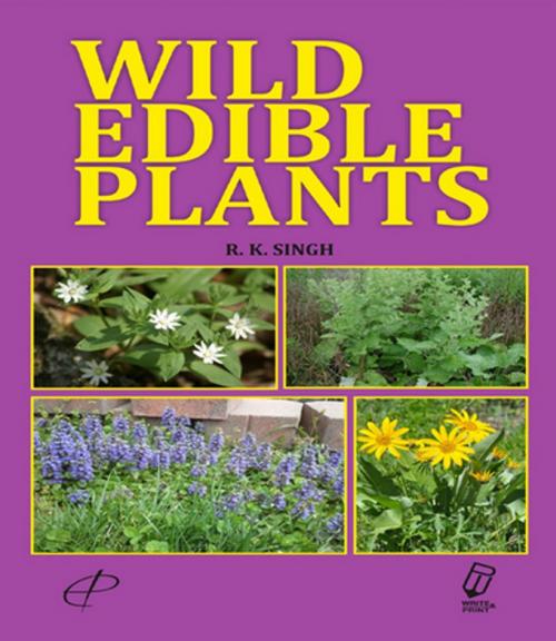 Cover of the book Wild Edible Plants by R. K. SINGH, Write & Print Publications