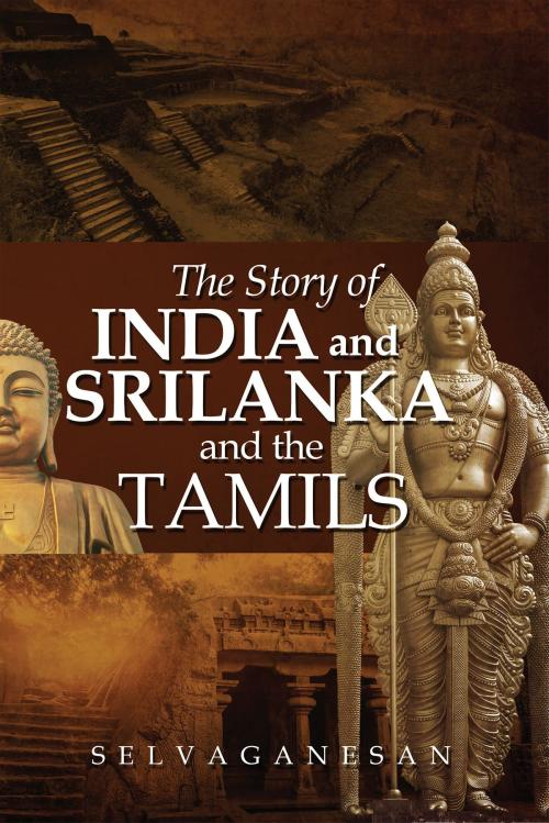 Cover of the book The Story of India and Srilanka and the Tamils by Selvaganesan, Notion Press