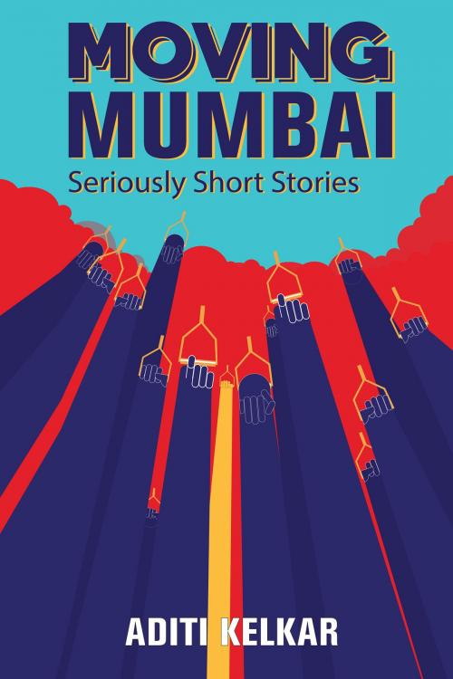Cover of the book Moving Mumbai by Aditi Kelkar, Notion Press