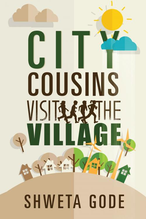 Cover of the book City Cousins Visit the Village by Shweta Gode, Notion Press