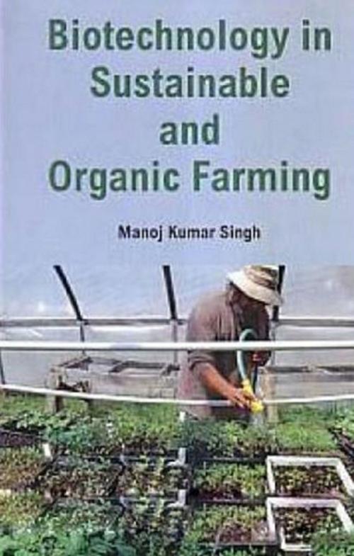 Cover of the book Biotechnology In Sustainable And Organic Farming by Manoj Kumar Singh, Centrum Press