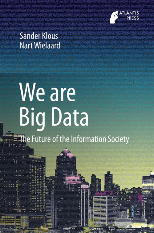 Cover of the book We are Big Data by Sander Klous, Nart Wielaard, Atlantis Press