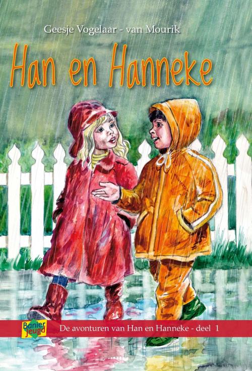 Cover of the book Han en Hanneke by Geesje Vogelaar-van Mourik, Banier, B.V. Uitgeverij De