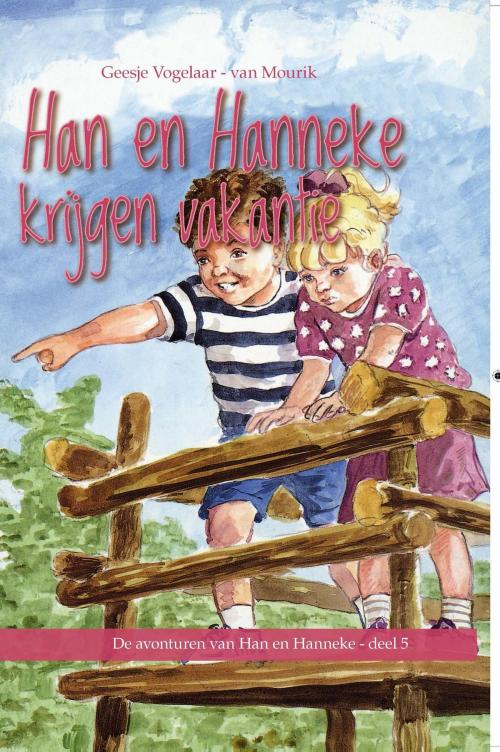 Cover of the book Han en Hanneke krijgen vakantie by Geesje Vogelaar-van Mourik, Banier, B.V. Uitgeverij De