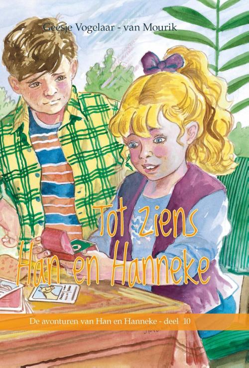 Cover of the book Tot ziens Han en Hanneke by Geesje Vogelaar-van Mourik, Banier, B.V. Uitgeverij De