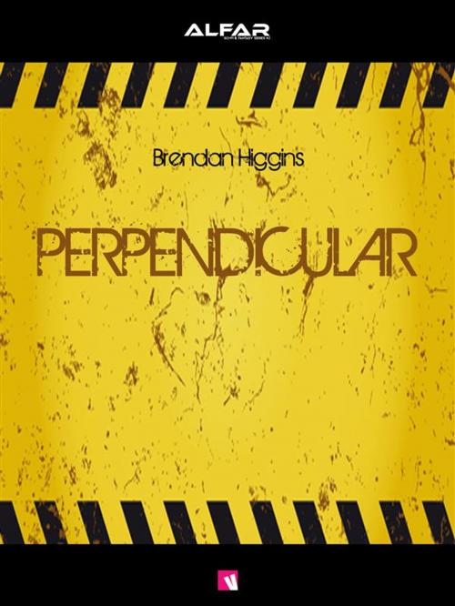 Cover of the book Perpendicular by Brendan Higgins, Volume Edizioni