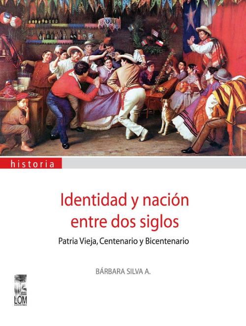 Cover of the book Identidad y nación entre dos siglos by Bárbara Silva A., Lom Ediciones