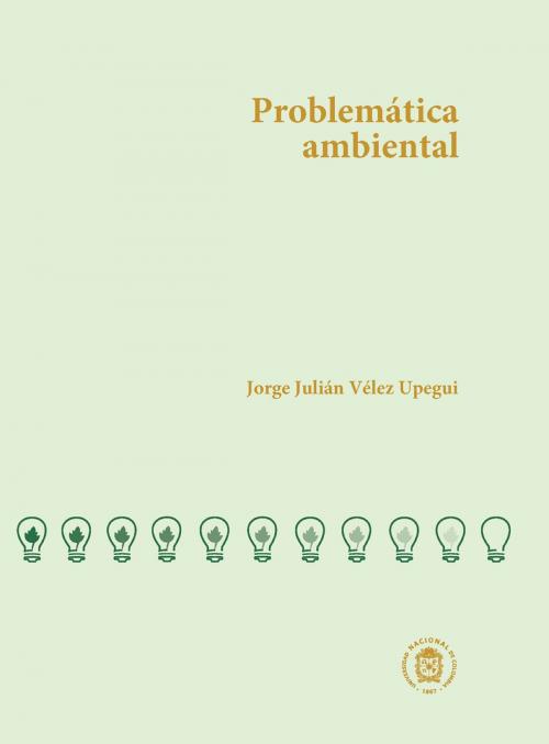 Cover of the book Problemática ambiental by Jorge Julián Vélez Upegui, Universidad Nacional de Colombia