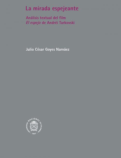 Cover of the book La mirada espejeante by Julio César Goyes Narváez, Universidad Nacional de Colombia