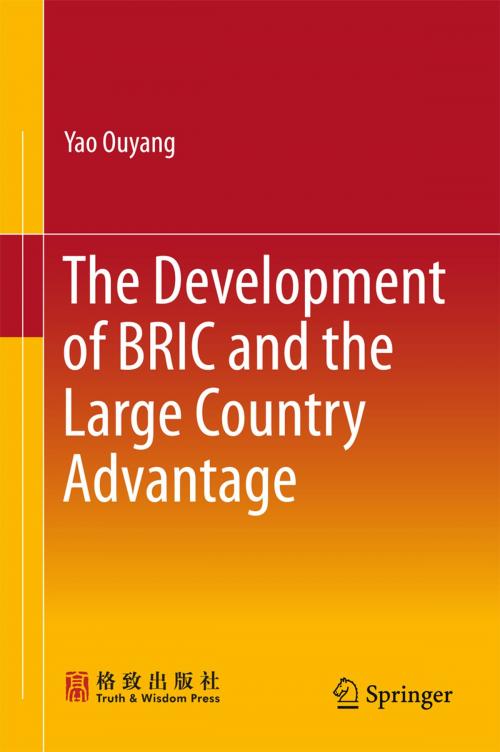 Cover of the book The Development of BRIC and the Large Country Advantage by Yao Ouyang, Springer Singapore