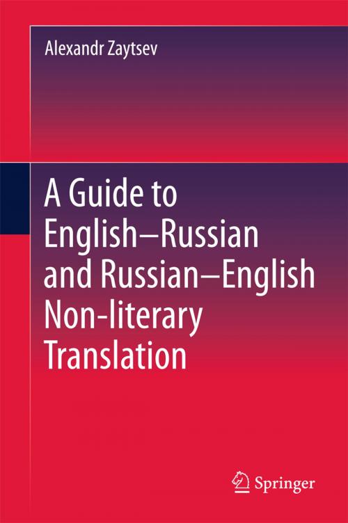 Cover of the book A Guide to English–Russian and Russian–English Non-literary Translation by Alexandr Zaytsev, Springer Singapore