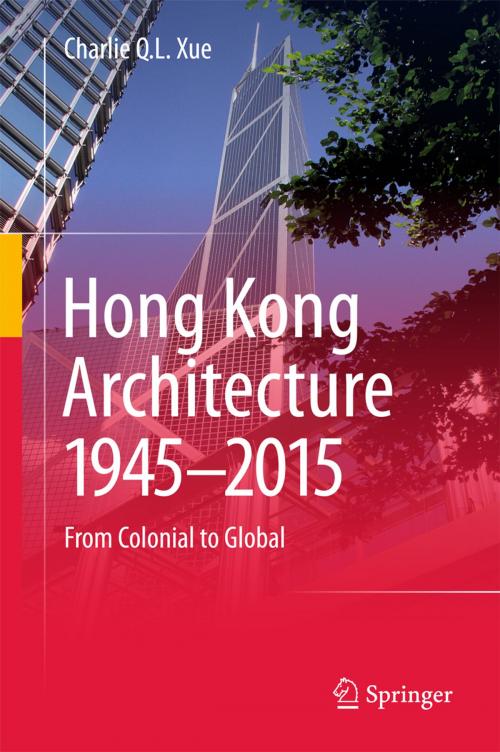 Cover of the book Hong Kong Architecture 1945-2015 by Charlie Q. L. Xue, Springer Singapore