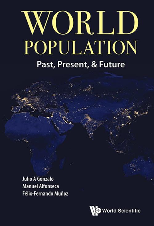 Cover of the book World Population by Julio A Gonzalo, Manuel Alfonseca, Félix-Fernando Muñoz, World Scientific Publishing Company