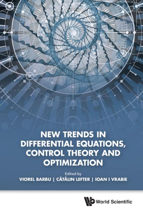 Cover of the book New Trends in Differential Equations, Control Theory and Optimization by Viorel Barbu, Ioan I Vrabie, Cătălin Lefter, World Scientific Publishing Company