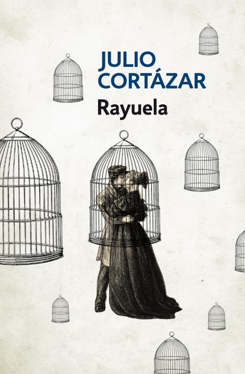 Cover of the book Rayuela by Julio Cortázar, Penguin Random House Grupo Editorial Argentina