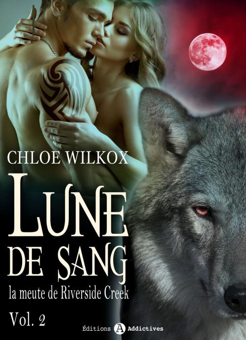 Cover of the book Lune de sang - La meute de Riverside Creek 2 by Chloe Wilkox, Editions addictives