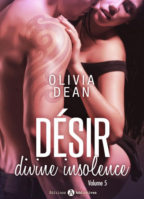 Cover of the book Désir - Divine insolence 5 by Olivia Dean, Editions addictives