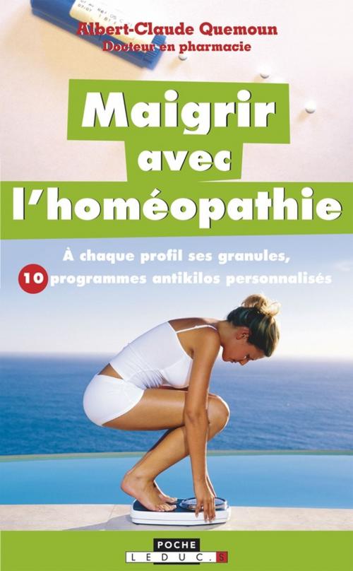 Cover of the book Maigrir avec l'homéopathie by Albert-Claude Quemoun, Éditions Leduc.s