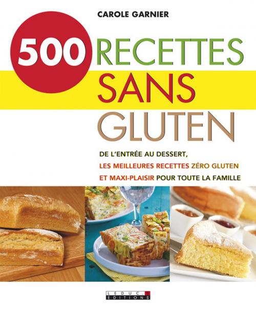 Cover of the book 500 recettes sans gluten by Carole Garnier, Éditions Leduc.s