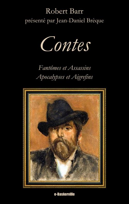 Cover of the book Contes by Robert Barr, Jean-Daniel Brèque (traducteur), Richard D. Nolane (traducteur), René Lécuyer (traducteur), e-Baskerville