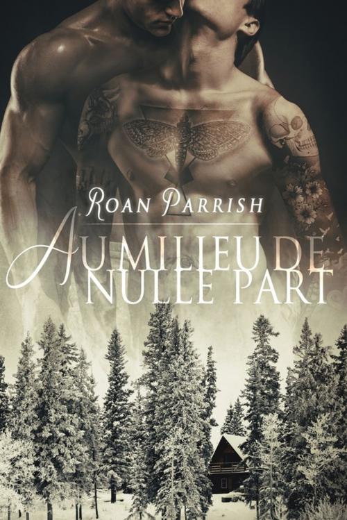 Cover of the book Au milieu de nulle part by Roan Parrish, Juno Publishing