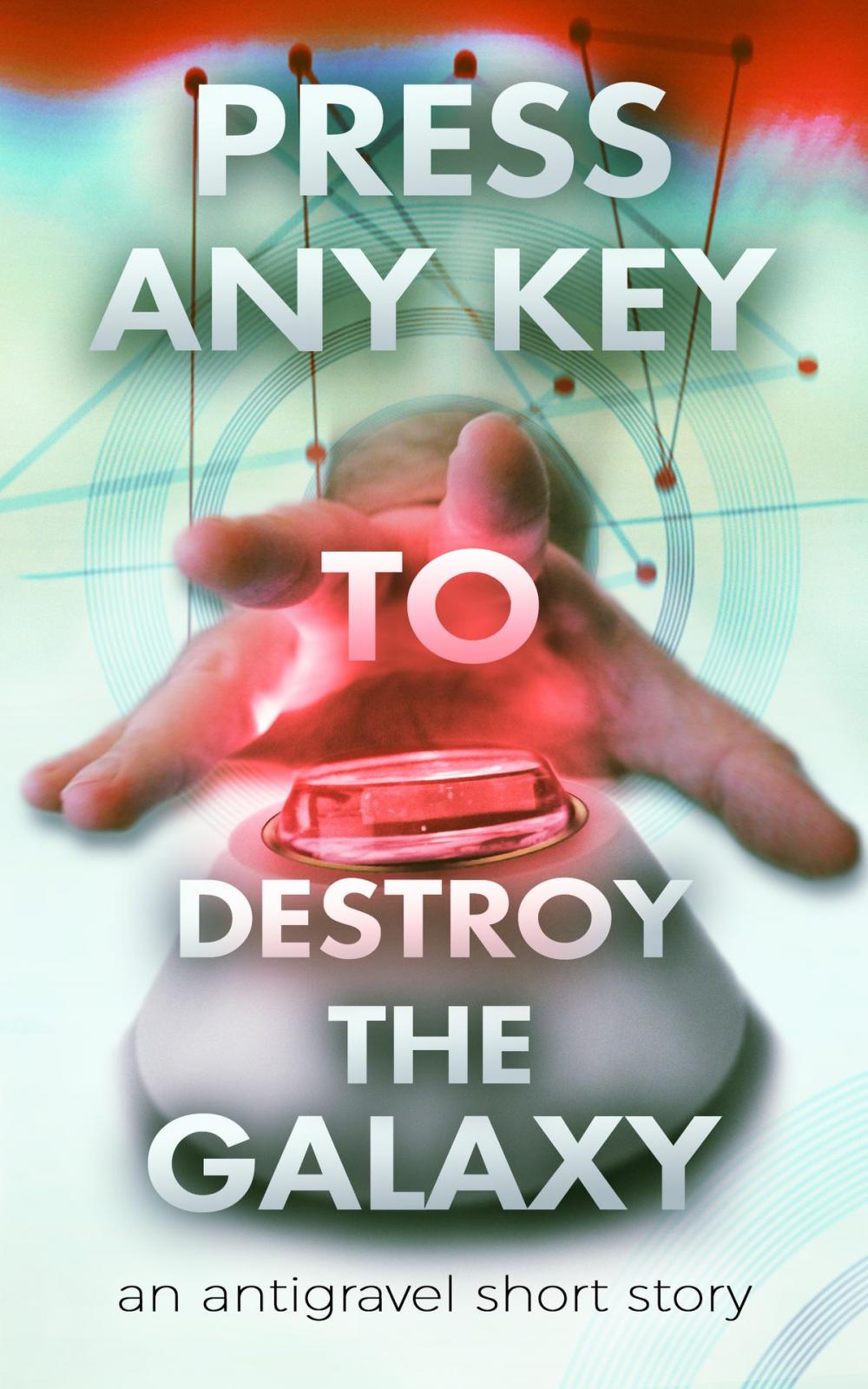 Big bigCover of Press Any Key To Destroy The Galaxy
