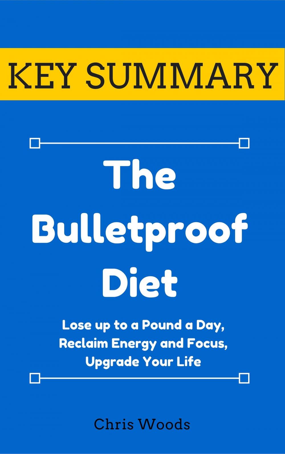 Big bigCover of [KEY SUMMARY] The Bulletproof Diet