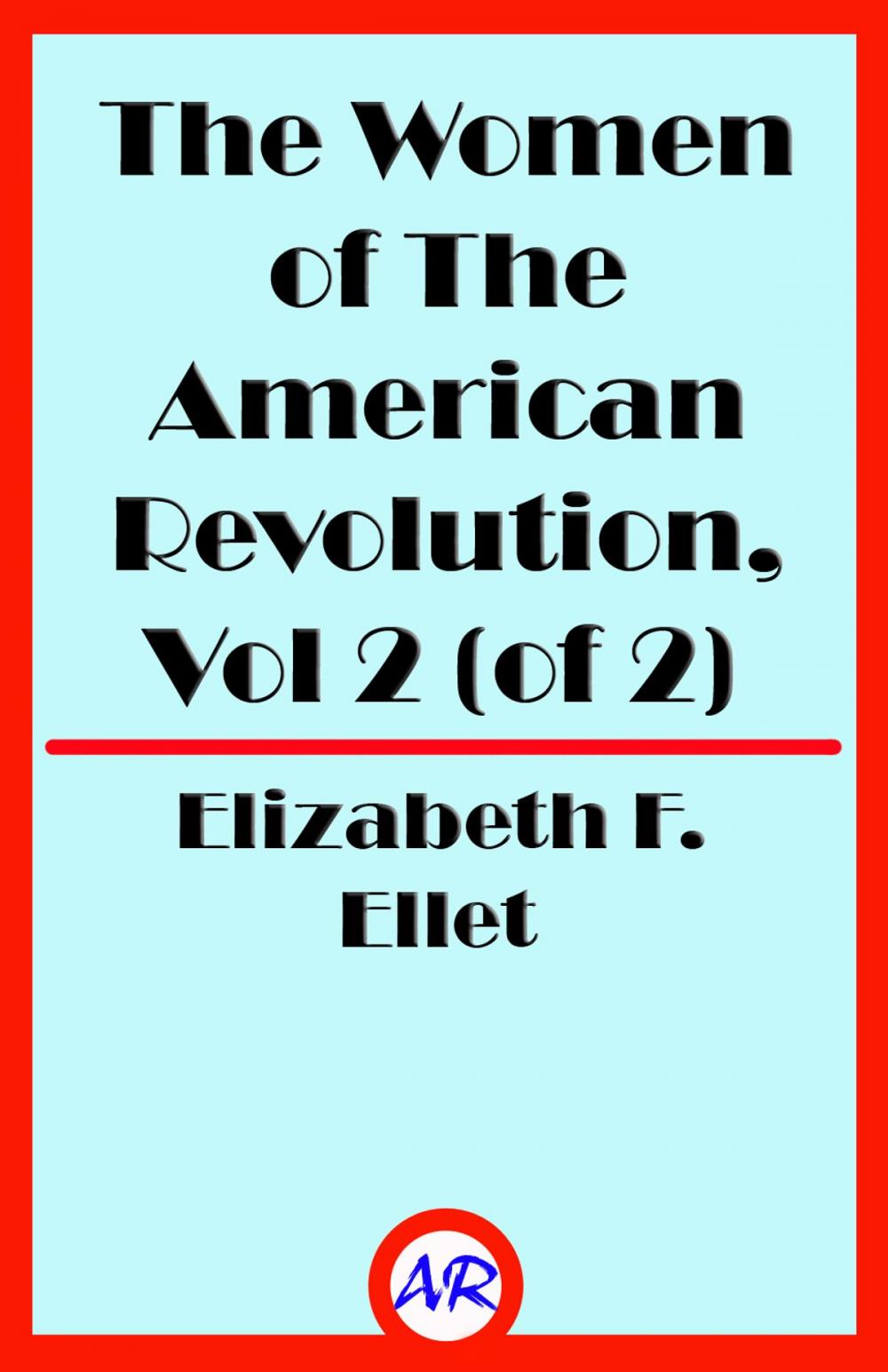 Big bigCover of The Women of The American Revolution, Vol 2 (of 2) (Illustrated)