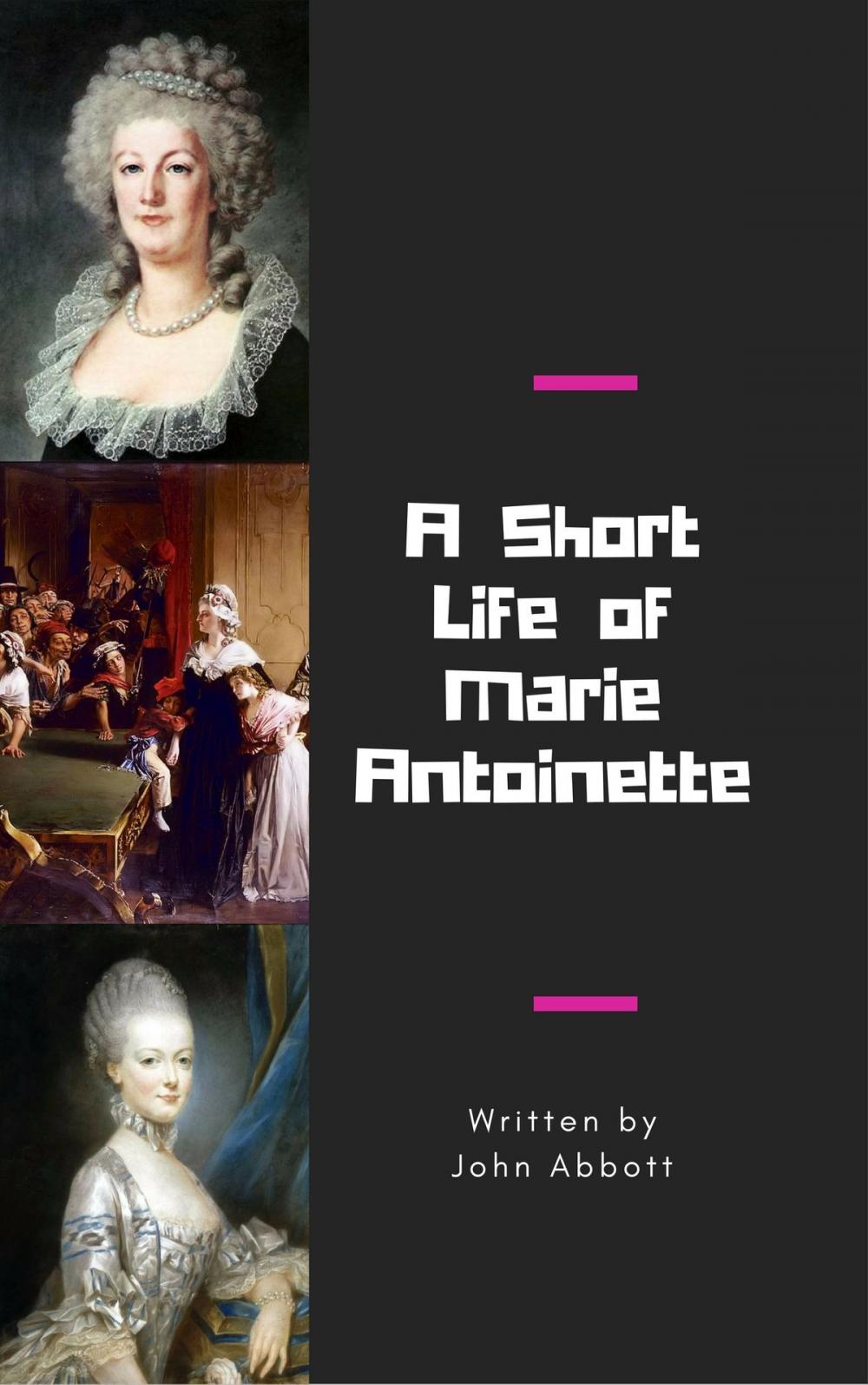 Big bigCover of A Short Life of Marie Antoinette