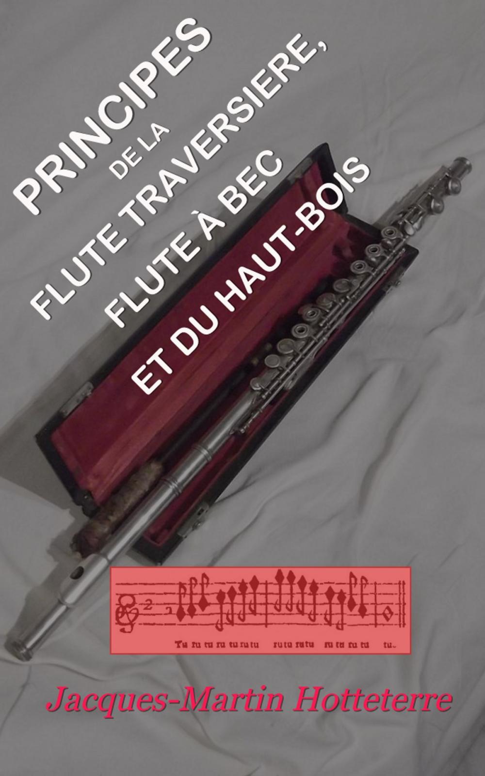 Big bigCover of Principes de la flute traversiere, ou flute d'Allemagne, de la flute à bec ou flute douce et du hautbois, divisez par traitez