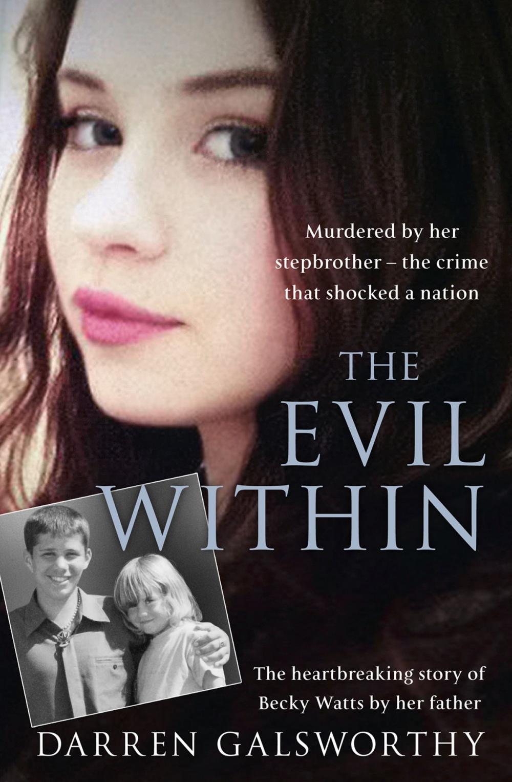 Big bigCover of The Evil Within: Murdered by her stepbrother – the crime that shocked a nation. The heartbreaking story of Becky Watts by her father