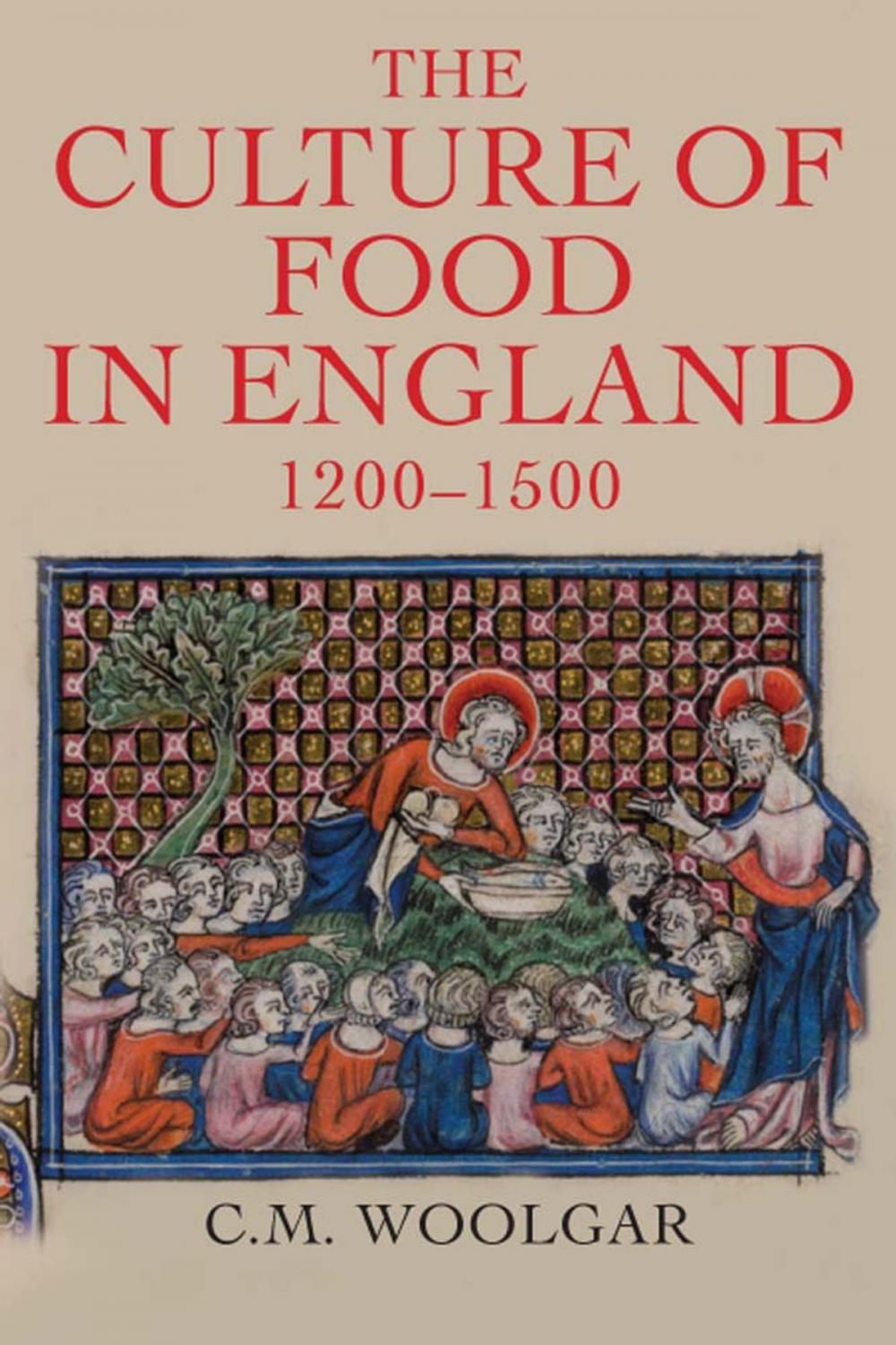 Big bigCover of The Culture of Food in England, 1200-1500