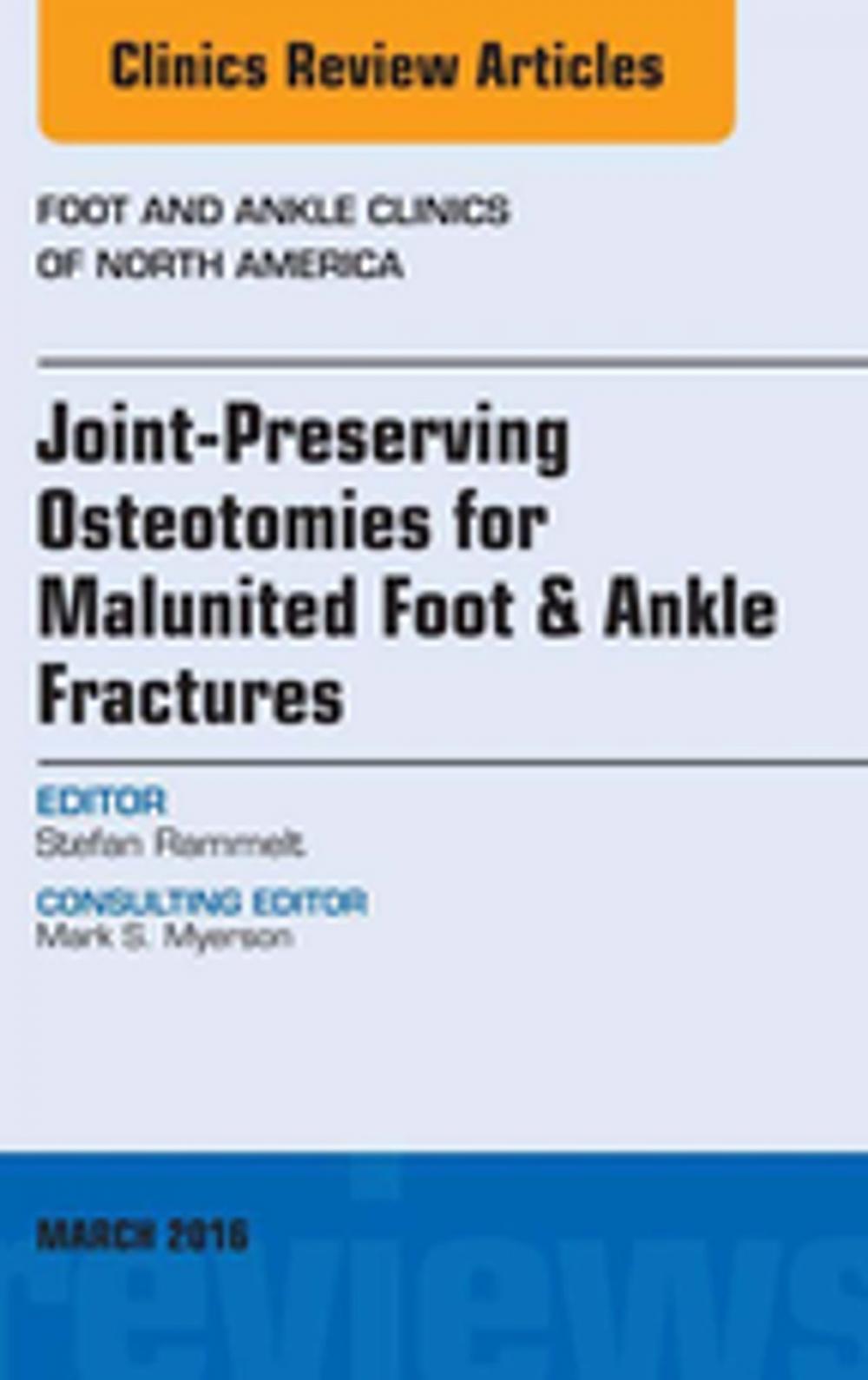 Big bigCover of Joint-Preserving Osteotomies for Malunited Foot & Ankle Fractures, An Issue of Foot and Ankle Clinics of North America, E-Book