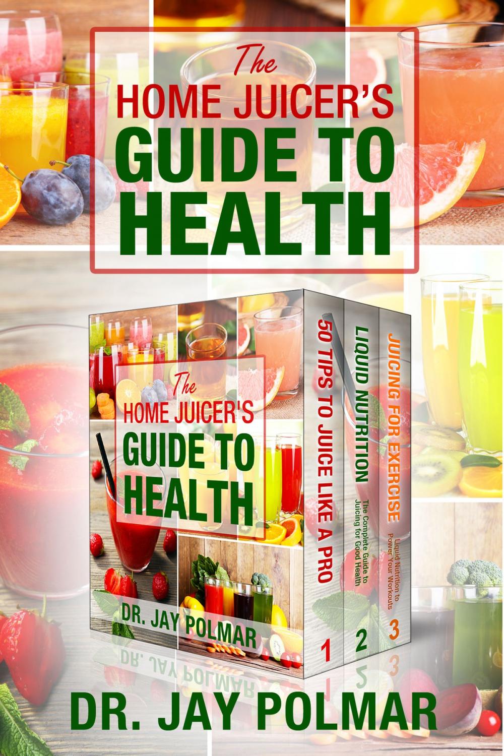 Big bigCover of The Home Juicer's Guide To Health: 3 book boxset