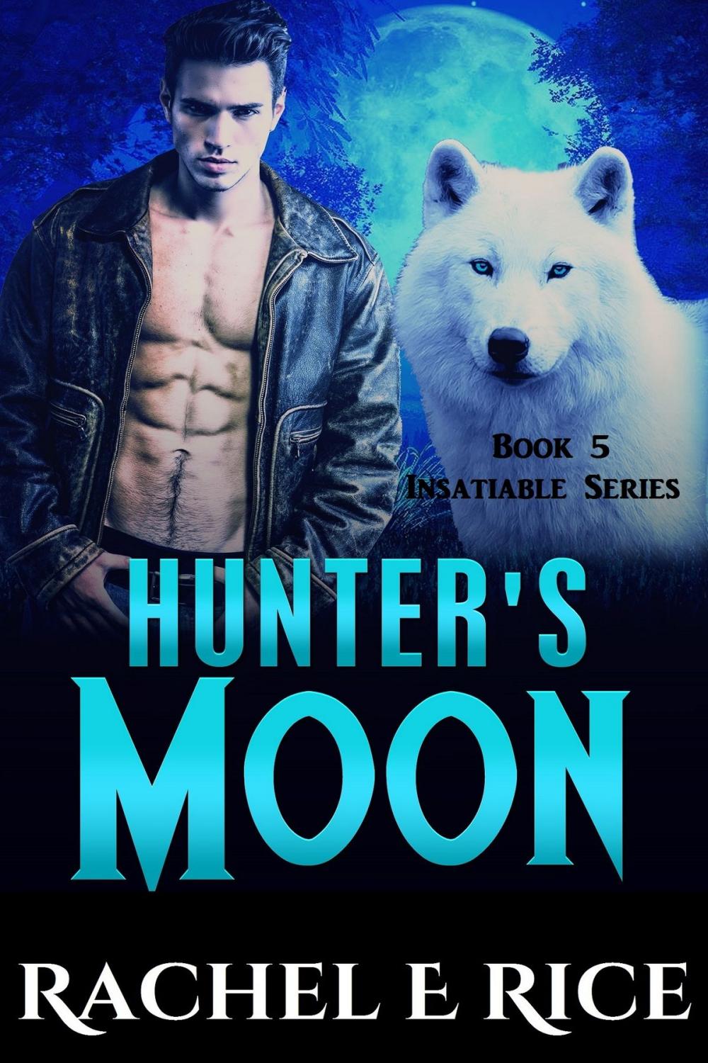 Big bigCover of Insatiable: Hunter's Moon Book 5