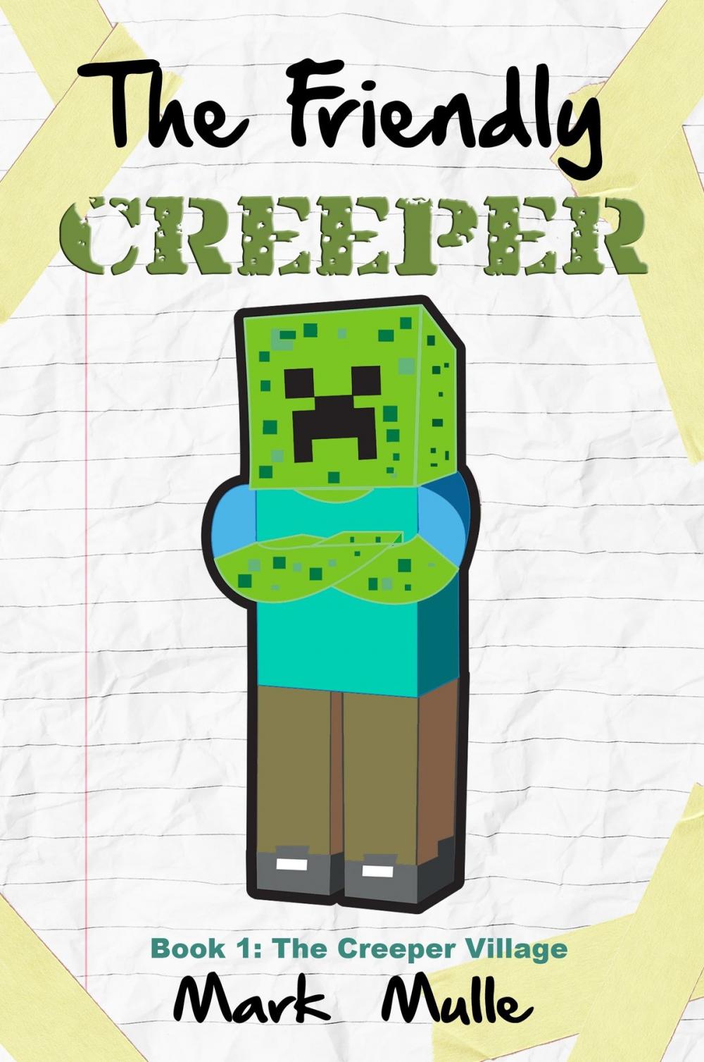 Big bigCover of The Friendly Creeper Diaries, Book 1: The Creeper Village