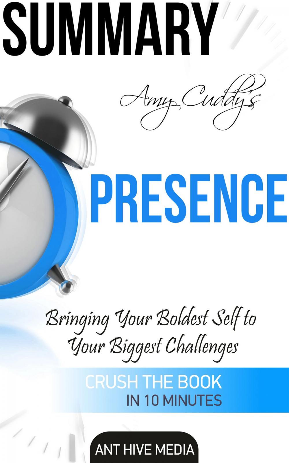 Big bigCover of Amy Cuddy's Presence: Bringing Your Boldest Self to Your Biggest Challenges Summary