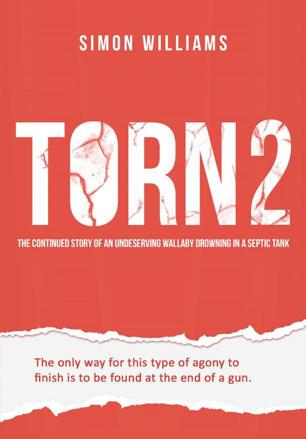 Big bigCover of Torn 2: The Continued Story of an Undeserving Wallaby Drowning in a Septic Tank